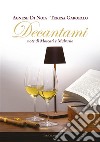 Decantami. Note di Moscati e Malvasie libro