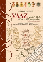 Vaaz. Conti di Mola e Duchi di Casamassima. Profili biografico-genealogici libro