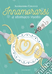 Innamorarsi a stomaco vuoto libro