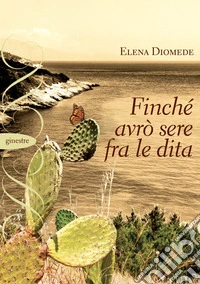 Finché avrò sere fra le dita libro