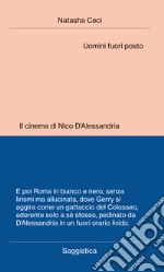 Uomini fuori posto. Il cinema di Nico D'Alessandria libro