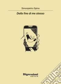 Della fine di me stesso libro