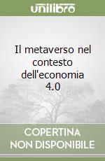 Il metaverso nel contesto dell'economia 4.0 libro