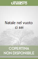 Natale nel vuoto ci sei libro