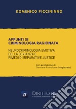 Appunti di criminologia ragionata. Neurocriminologia emotiva della devianza e rimedi di reparative justice libro