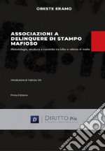 Associazione a delinquere di stampo mafioso. Metodologia, struttura e condotta tra killer e vittime di mafia libro