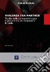 Violenza tra partner. Studio sulla consapevolezza e prevalenza del fenomeno in Italia libro