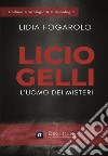 Licio Gelli: l'uomo dei misteri libro di Fogarolo Lidia