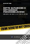 Sette sataniche e settarismo pseudoreligioso: alterazione mentale libro
