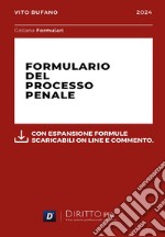 Formulario del processo penale. Con espansione formule scaribili online e commento libro