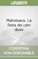 Mahotsava. La festa dei carri divini libro