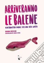 Arriveranno le balene. Ventiquattro parole per una vita watta libro