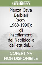 Pienza Cava Barbieri (scavi 1968-1990): gli insediamenti del Neolitico e dell'età del Bronzo libro