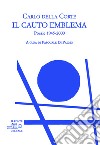 Il cauto emblema. Poesie 1945-2000 libro di Della Corte Carlo Di Palmo P. (cur.)