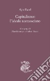 Capitalismo: l'ideale sconosciuto libro di Rand Ayn