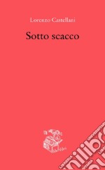 Sotto scacco libro