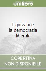 I giovani e la democrazia liberale libro