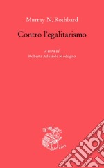 Contro l'egalitarismo libro