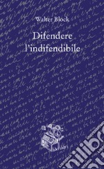 Difendere l'indifendibile libro