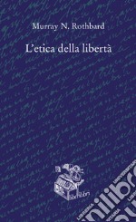 L'etica della libertà libro