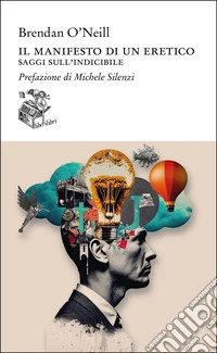 Il manifesto di un eretico. Saggi sull'indicibile