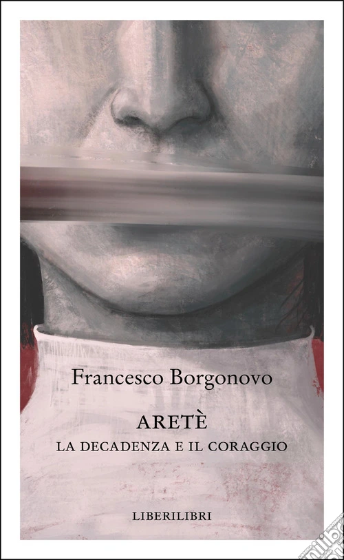 Aretè. La decadenza e il coraggio