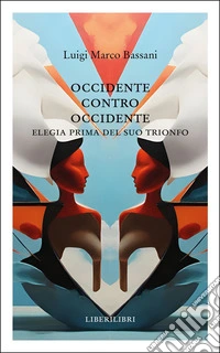 Occidente contro Occidente. Elegia prima del suo trionfo libro