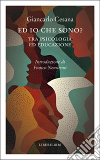 Ed io che sono? Tra psicologia ed educazione libro