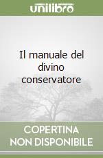 Il manuale del divino conservatore libro