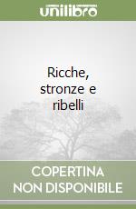 Ricche, stronze e ribelli