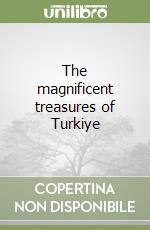 The magnificent treasures of Turkiye libro