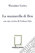 La mazzarella di Ben. Ediz. critica. Con Tavola illustrata libro