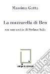 La mazzarella di Ben. Ediz. critica. Con Tavola illustrata libro di Gatta Massimo