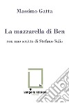 La mazzarella di Ben. Ediz. critica. Con Tavola illustrata libro