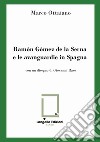 Ramón Gómez de la Serna e le avanguardie in Spagna. Ediz. limitata libro