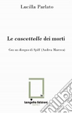 Le cascettelle dei morti. Ediz. speciale. Con disegno di Spiff libro