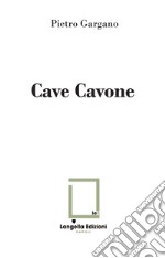 Cave Cavone. Ediz. illustrata. Con 2 foto Archivio Lembo libro