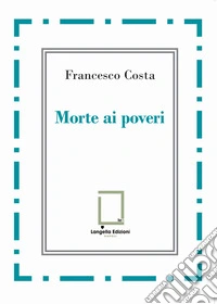 Morte ai poveri libro