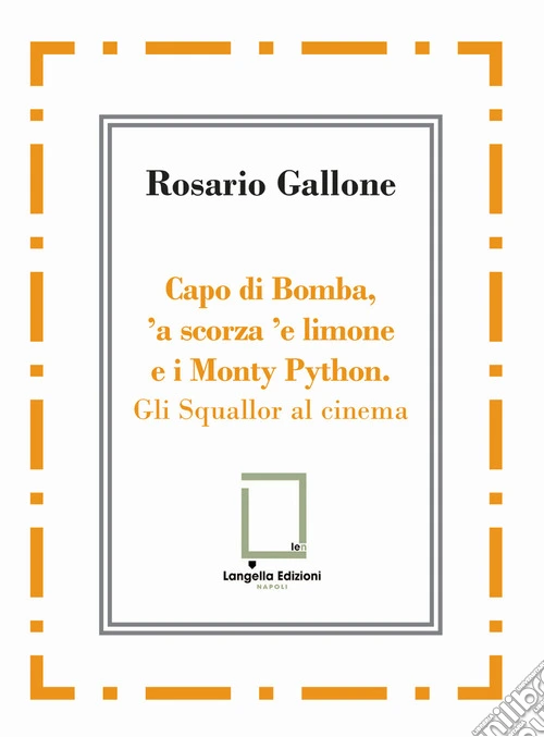 Capo di Bomba, 'a scorza 'e limone e i Monty Python. Gli Squallor al cinema