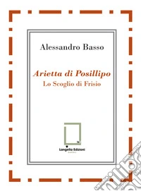 Arietta di Posillipo. Lo Scoglio di Frisio libro