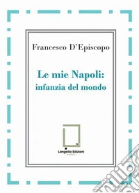 Le mie Napoli: infanzia del mondo libro