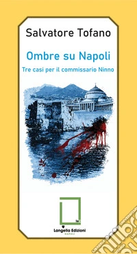 Ombre su Napoli. Tre casi per il commissario Ninno libro
