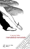 Immobile & immortale libro