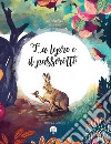 La lepre e il passerotto. Gli sbadigli di Zio Pauo. Ediz. a colori libro