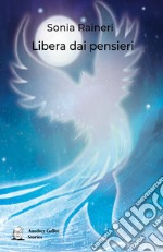 Libera dai pensieri libro