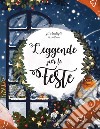 Leggende per le feste. Gli sbadigli dello zio Pauo. Ediz. a colori libro