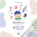 Koco e i mostri. I bambini raccontano. Ediz. illustrata libro