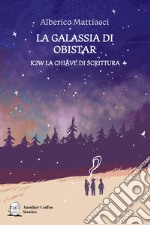 La galassia di Obistar. K2W la chiave di scrittura libro