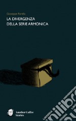 La divergenza della serie armonica libro