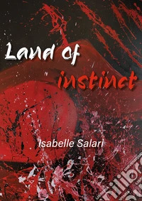 Land of instinct. Mostra persona di Isabelle Salari. Ediz. italiana e inglese libro